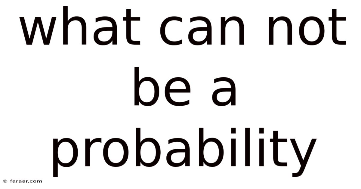What Can Not Be A Probability