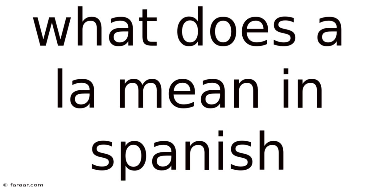 What Does A La Mean In Spanish