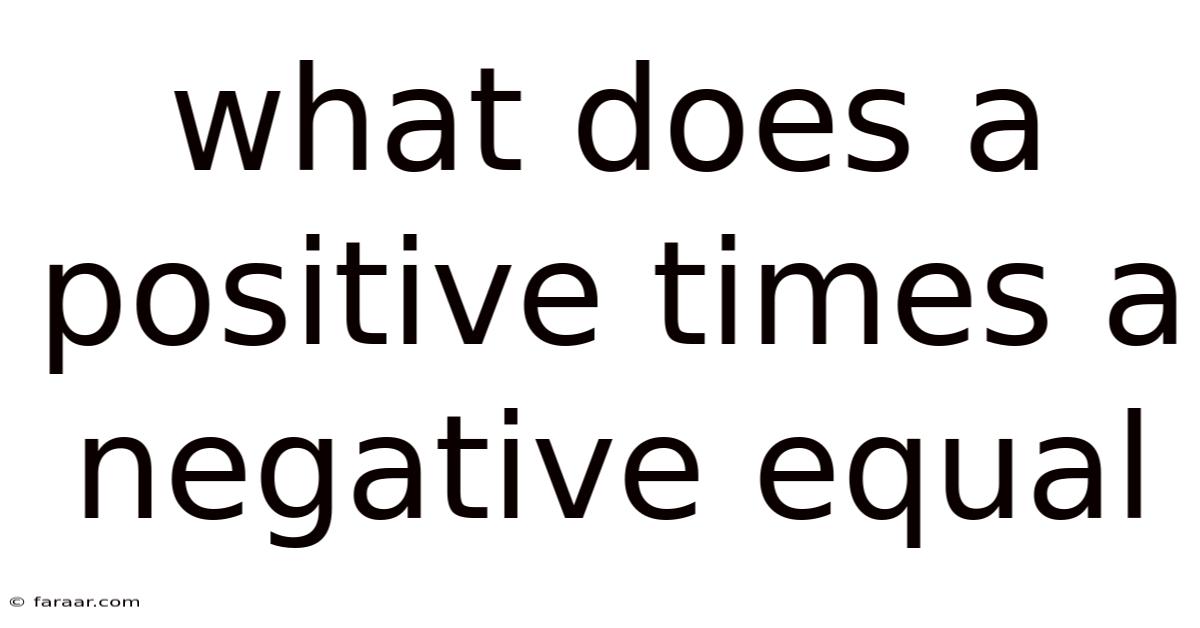 What Does A Positive Times A Negative Equal