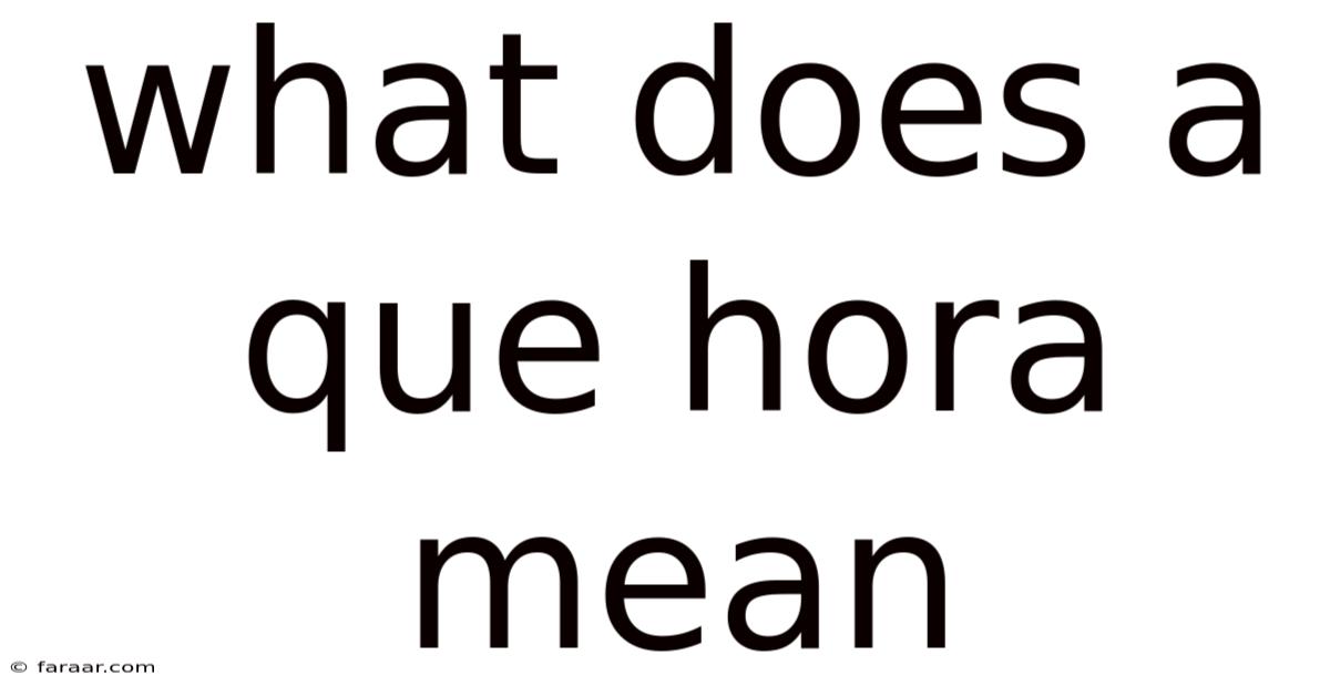 What Does A Que Hora Mean