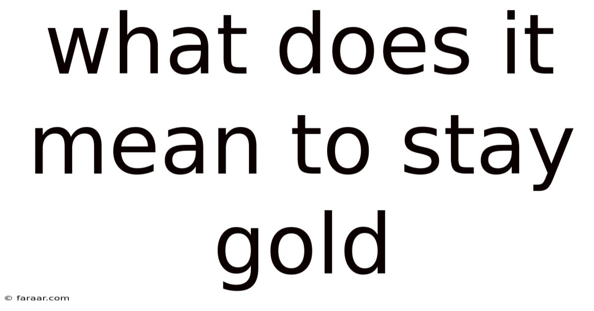 What Does It Mean To Stay Gold