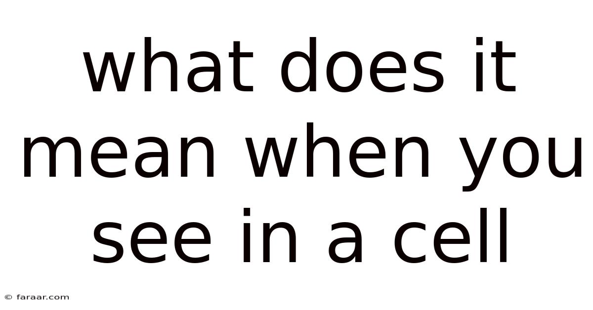 What Does It Mean When You See In A Cell