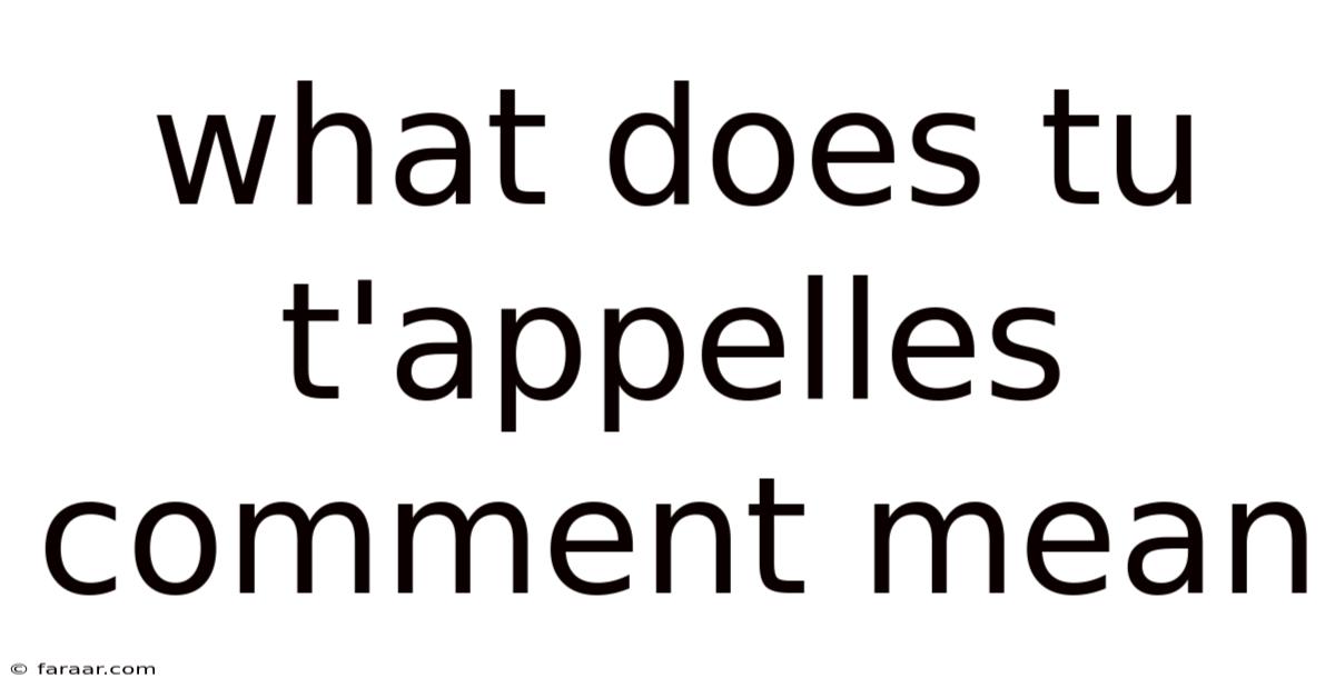 What Does Tu T'appelles Comment Mean