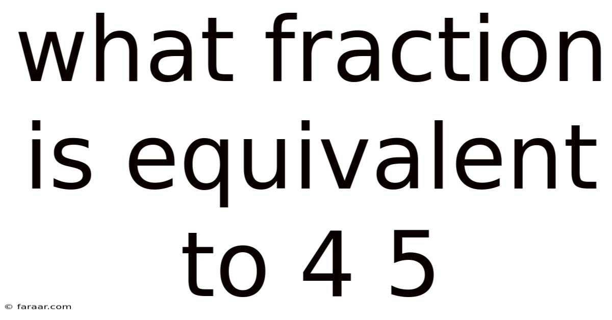 What Fraction Is Equivalent To 4 5