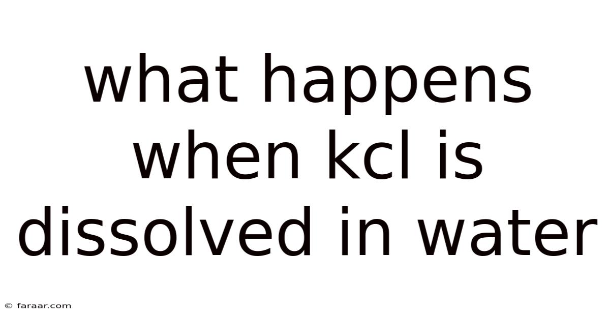 What Happens When Kcl Is Dissolved In Water