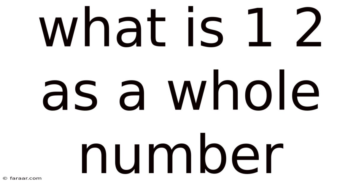 What Is 1 2 As A Whole Number
