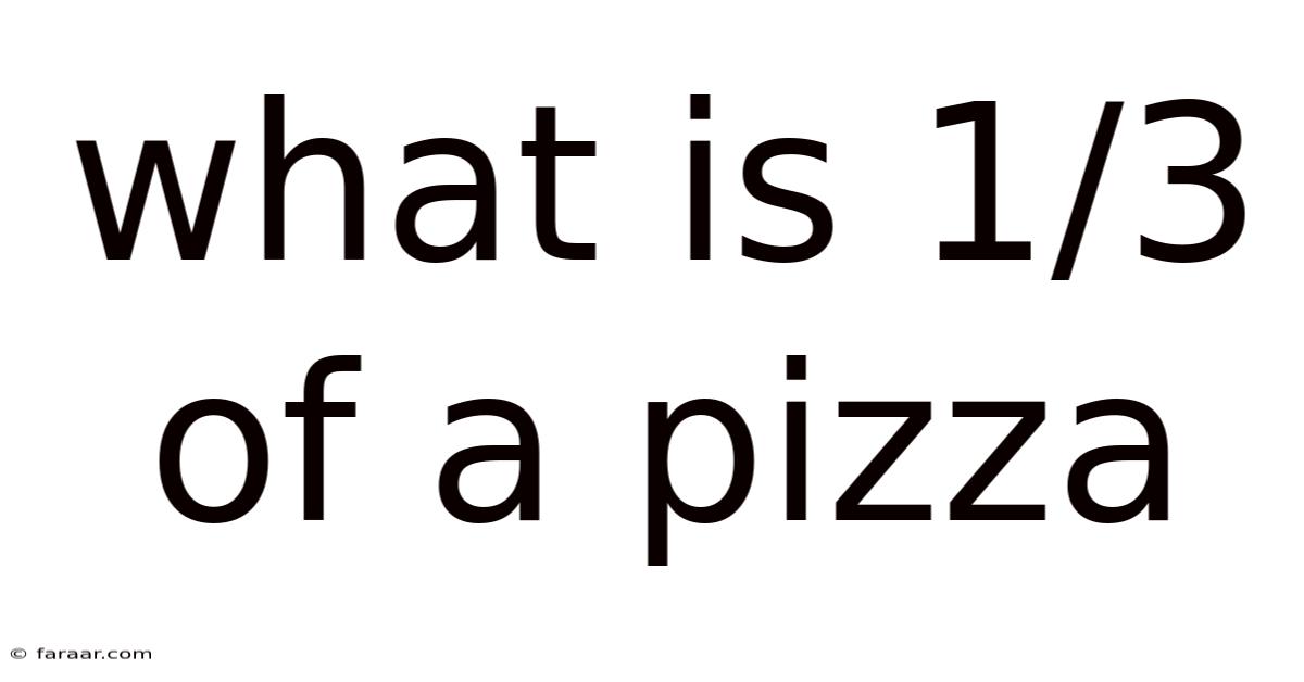 What Is 1/3 Of A Pizza