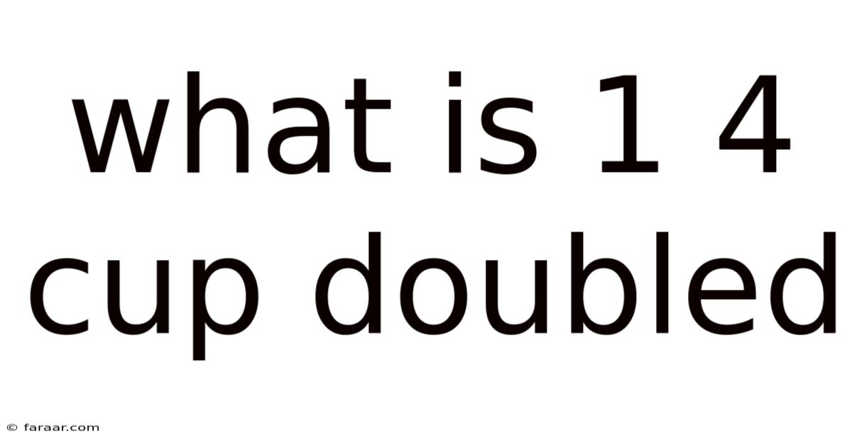 What Is 1 4 Cup Doubled