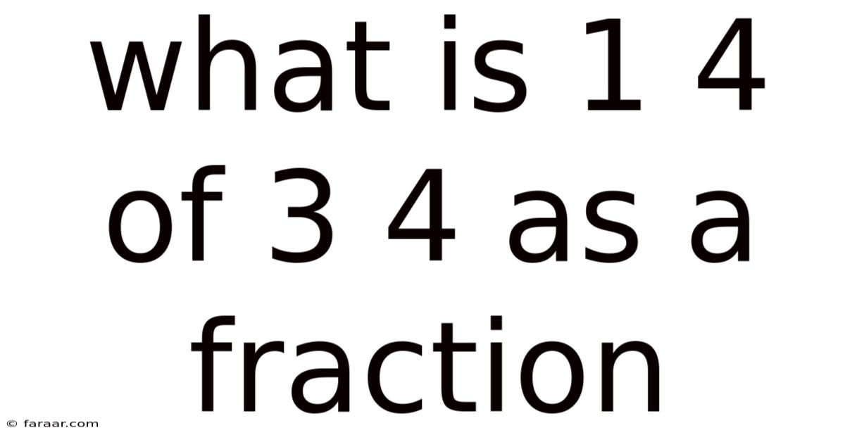 What Is 1 4 Of 3 4 As A Fraction