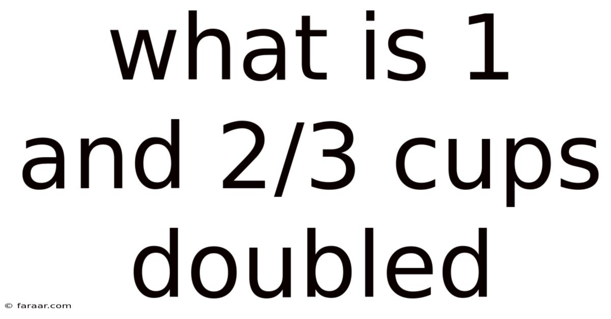 What Is 1 And 2/3 Cups Doubled