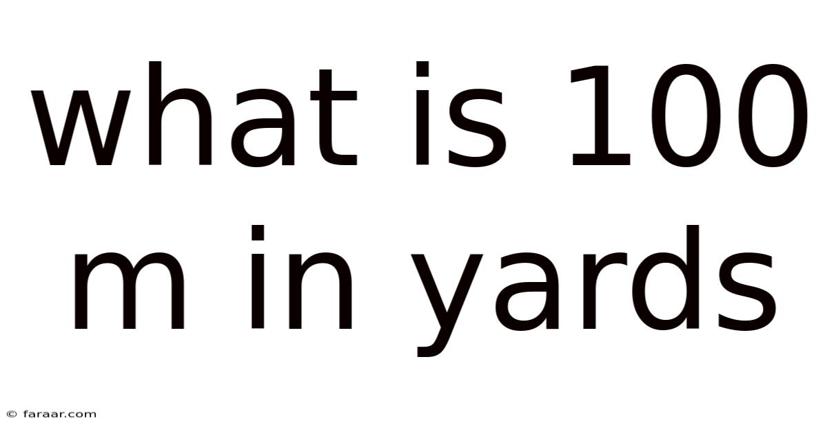 What Is 100 M In Yards