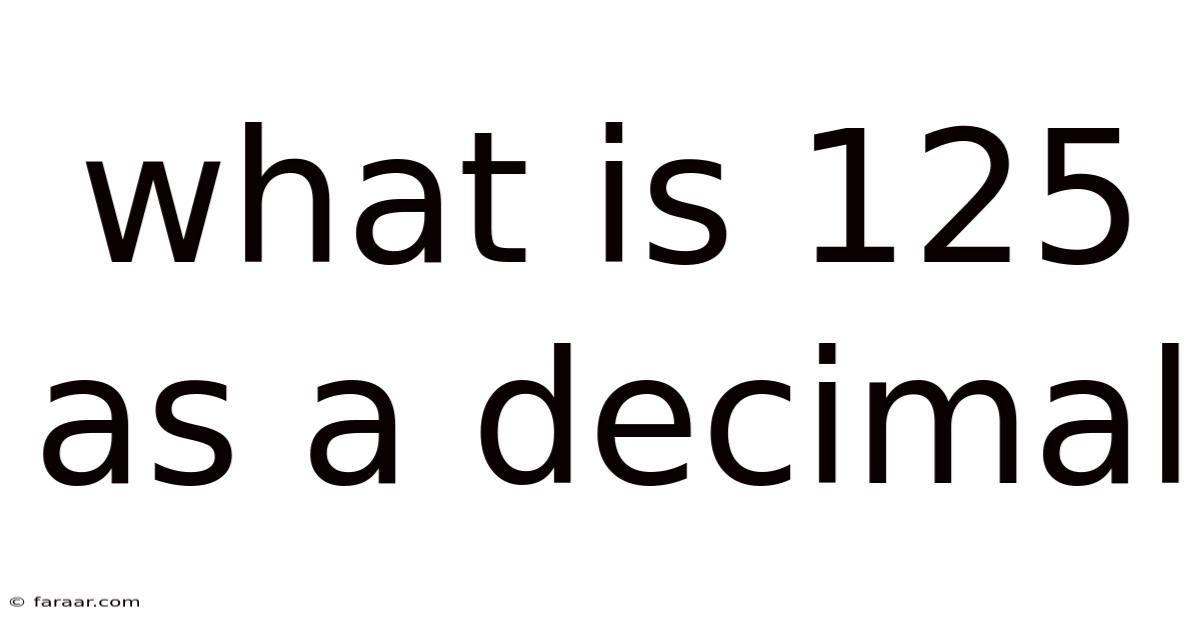 What Is 125 As A Decimal