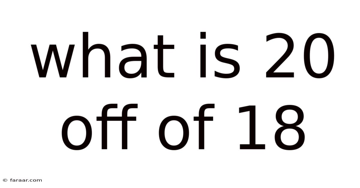 What Is 20 Off Of 18