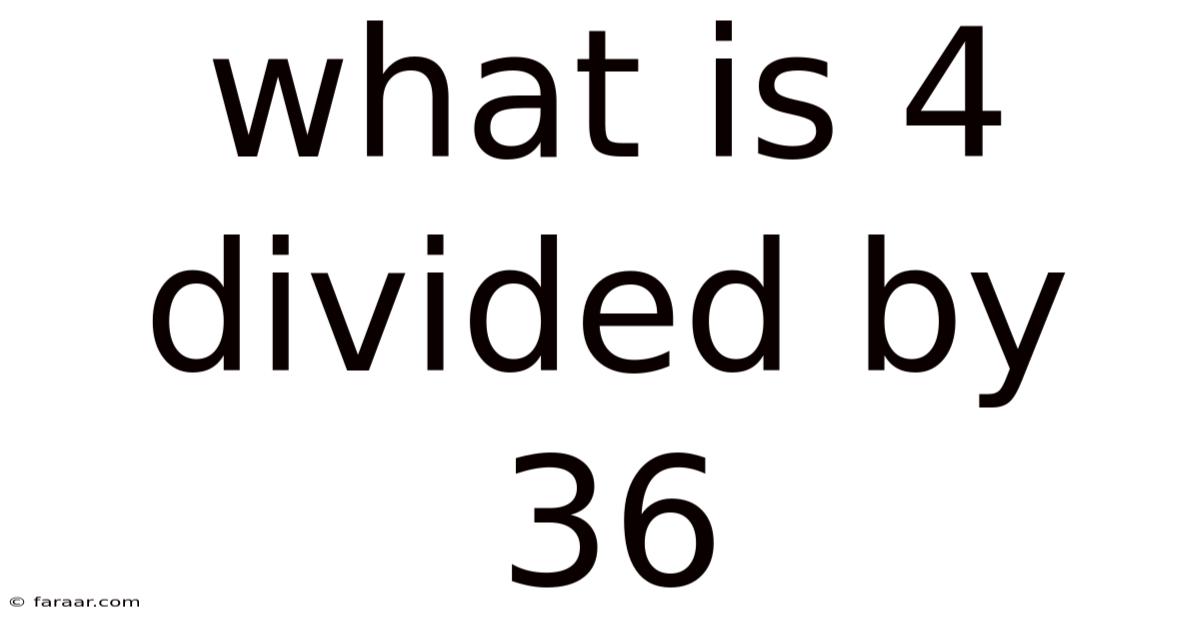 What Is 4 Divided By 36