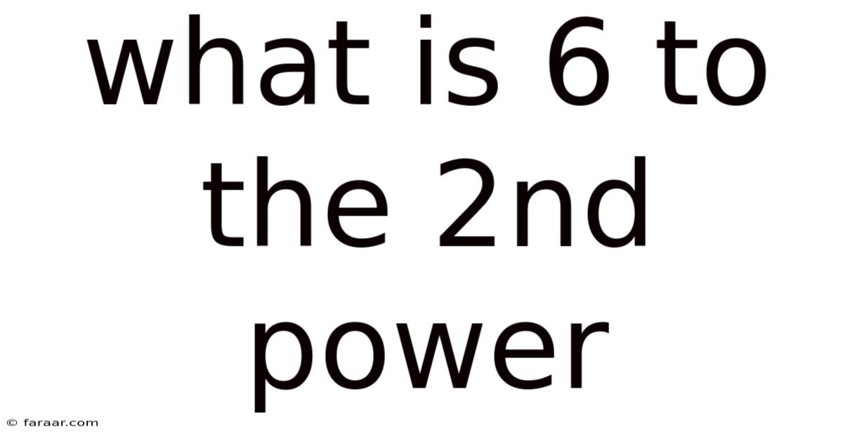 What Is 6 To The 2nd Power