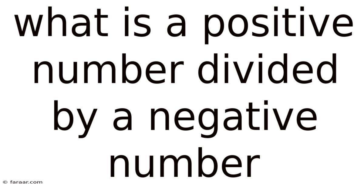 What Is A Positive Number Divided By A Negative Number
