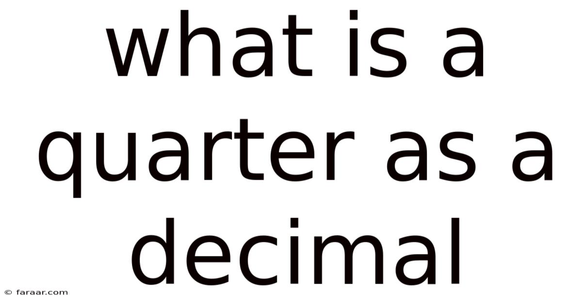 What Is A Quarter As A Decimal