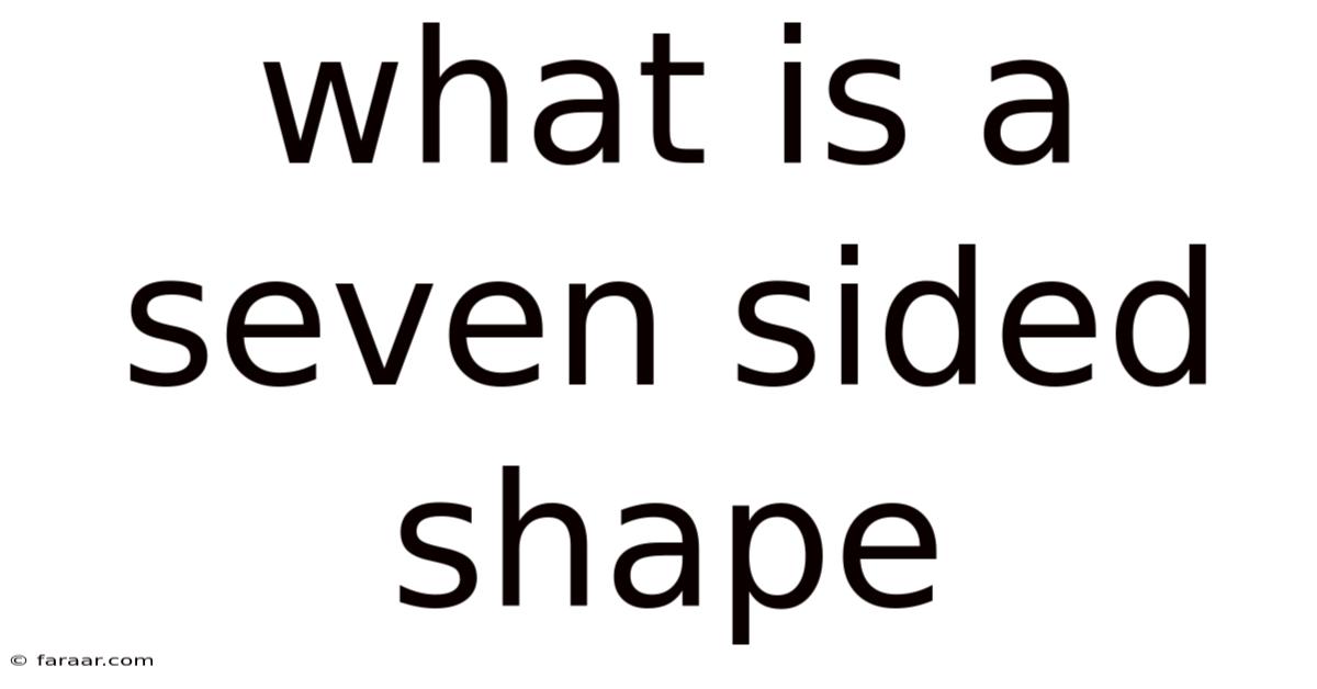 What Is A Seven Sided Shape
