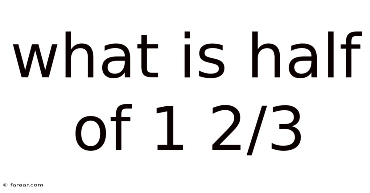 What Is Half Of 1 2/3