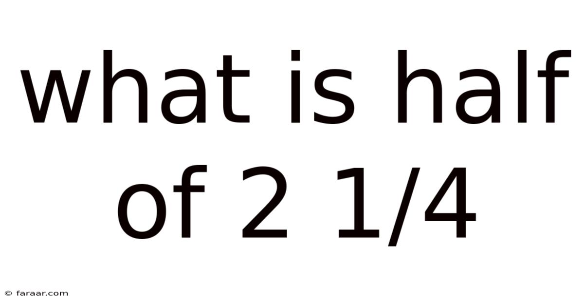 What Is Half Of 2 1/4