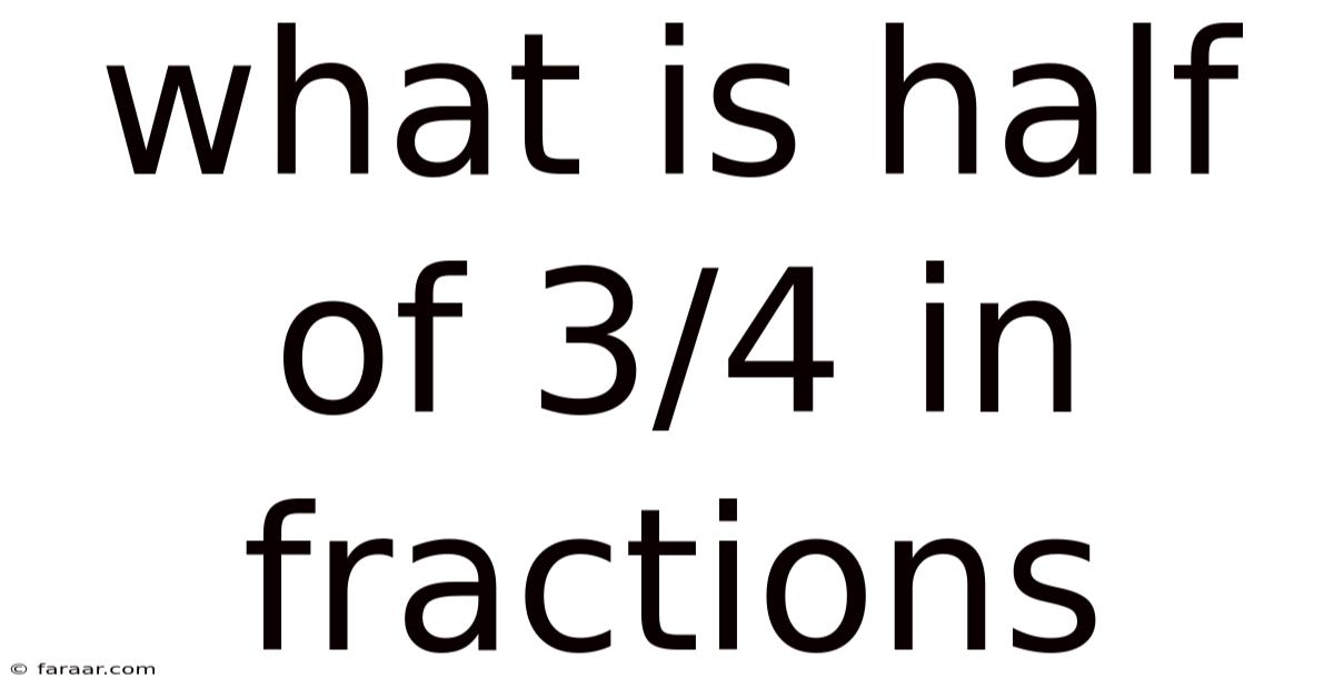 What Is Half Of 3/4 In Fractions