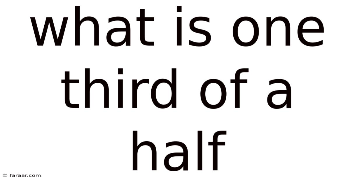 What Is One Third Of A Half