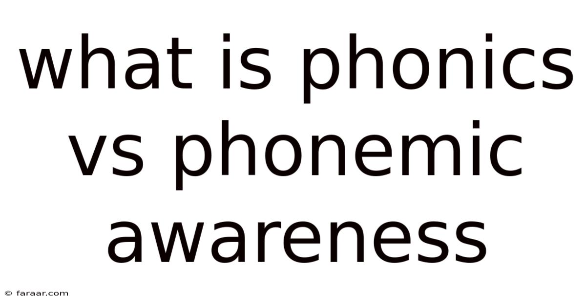 What Is Phonics Vs Phonemic Awareness