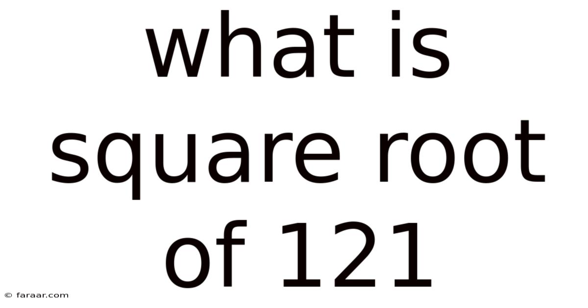 What Is Square Root Of 121