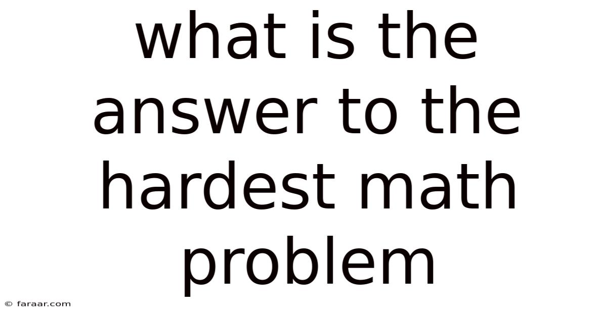 What Is The Answer To The Hardest Math Problem