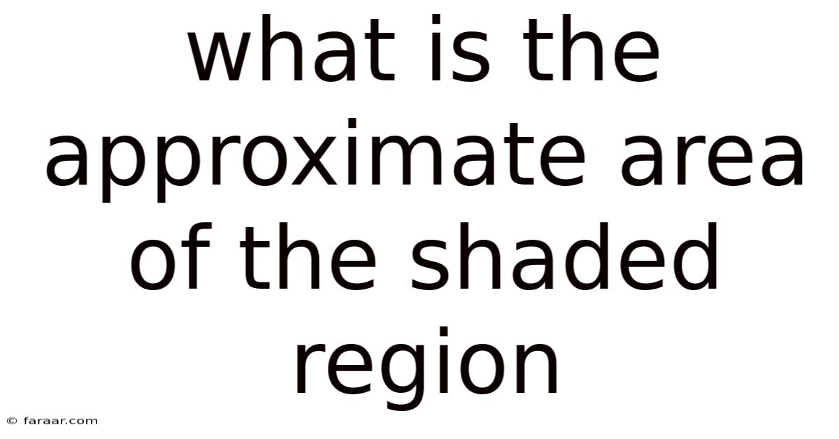 What Is The Approximate Area Of The Shaded Region