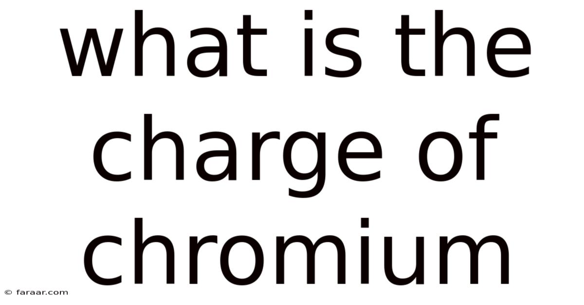 What Is The Charge Of Chromium