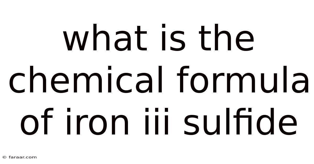 What Is The Chemical Formula Of Iron Iii Sulfide