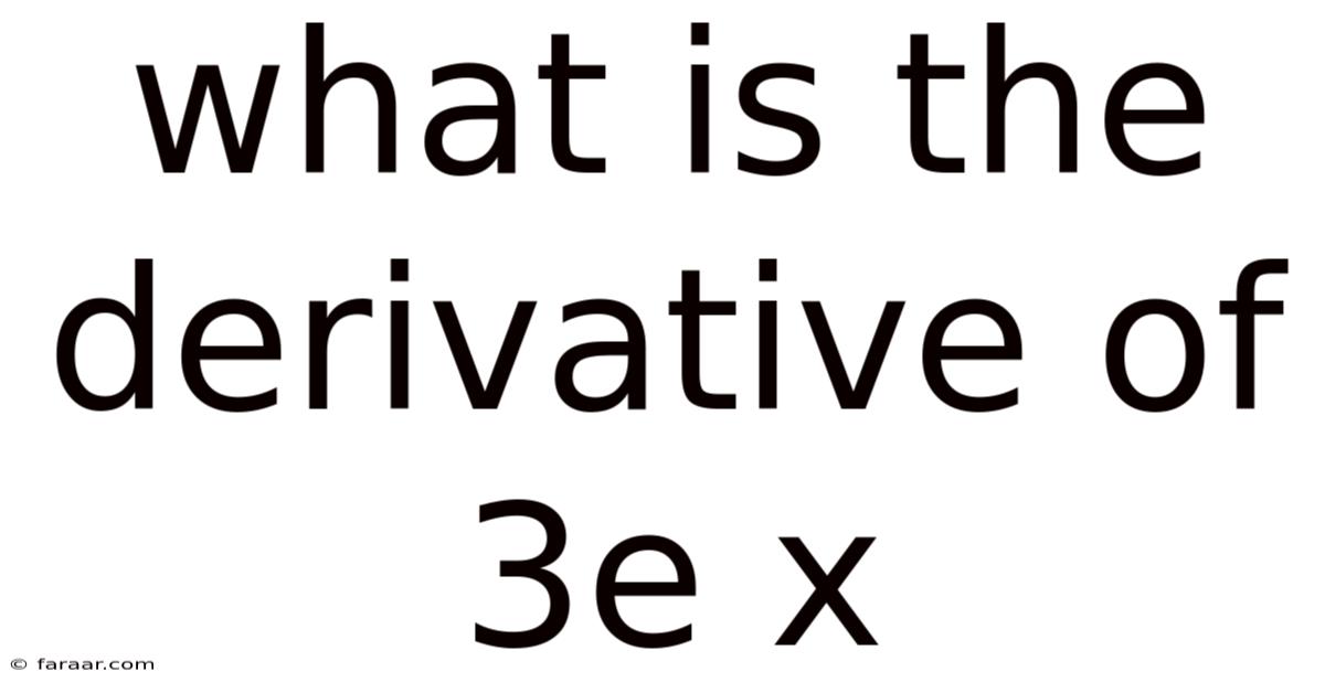 What Is The Derivative Of 3e X