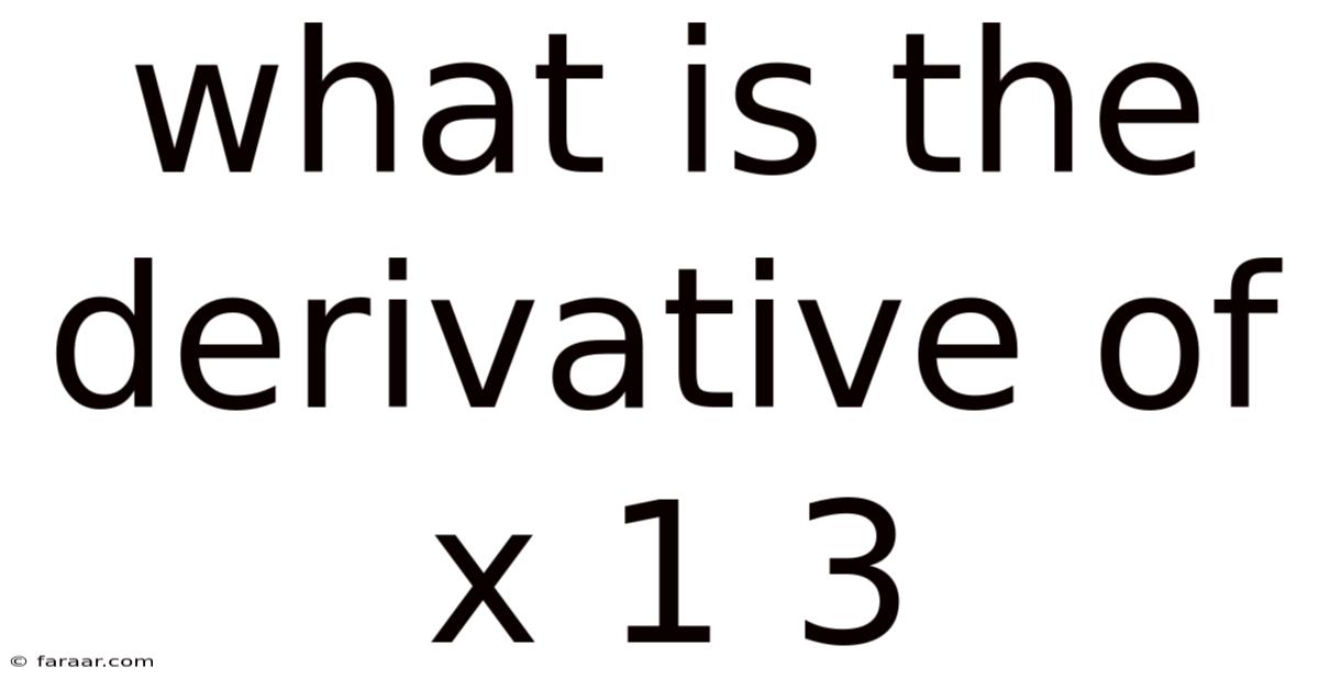 What Is The Derivative Of X 1 3