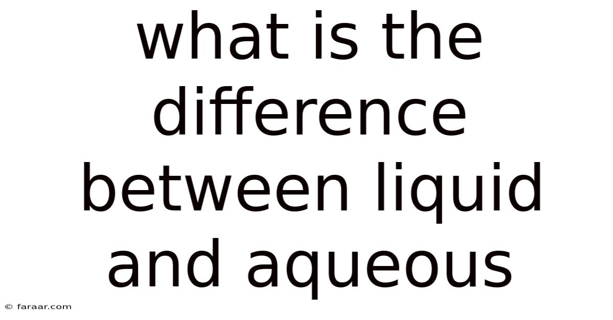 What Is The Difference Between Liquid And Aqueous