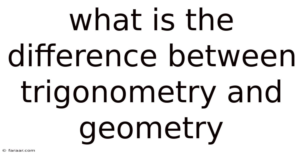 What Is The Difference Between Trigonometry And Geometry