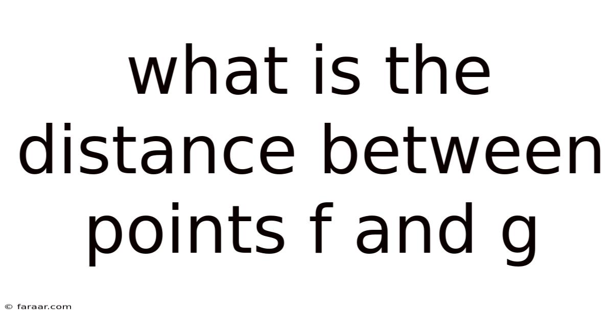 What Is The Distance Between Points F And G