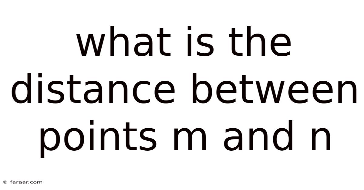 What Is The Distance Between Points M And N