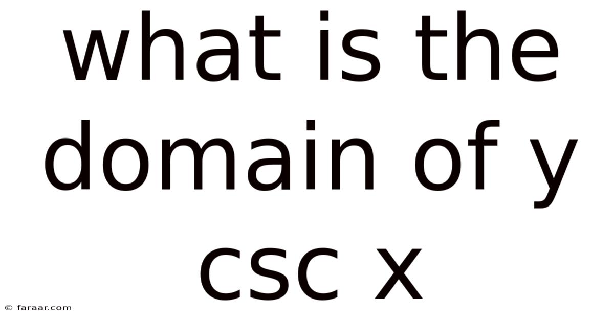 What Is The Domain Of Y Csc X