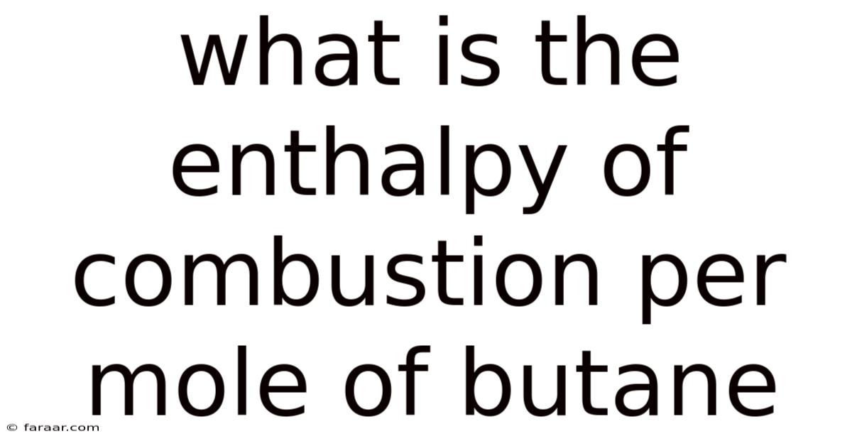 What Is The Enthalpy Of Combustion Per Mole Of Butane