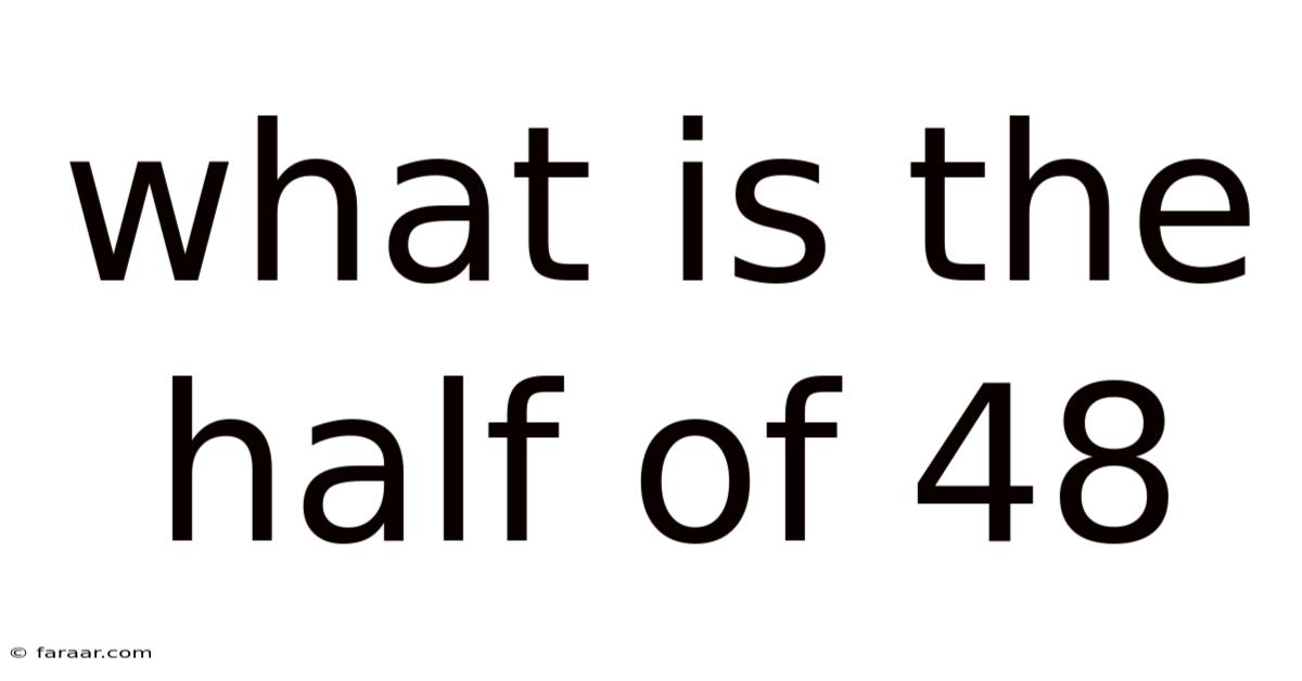 What Is The Half Of 48
