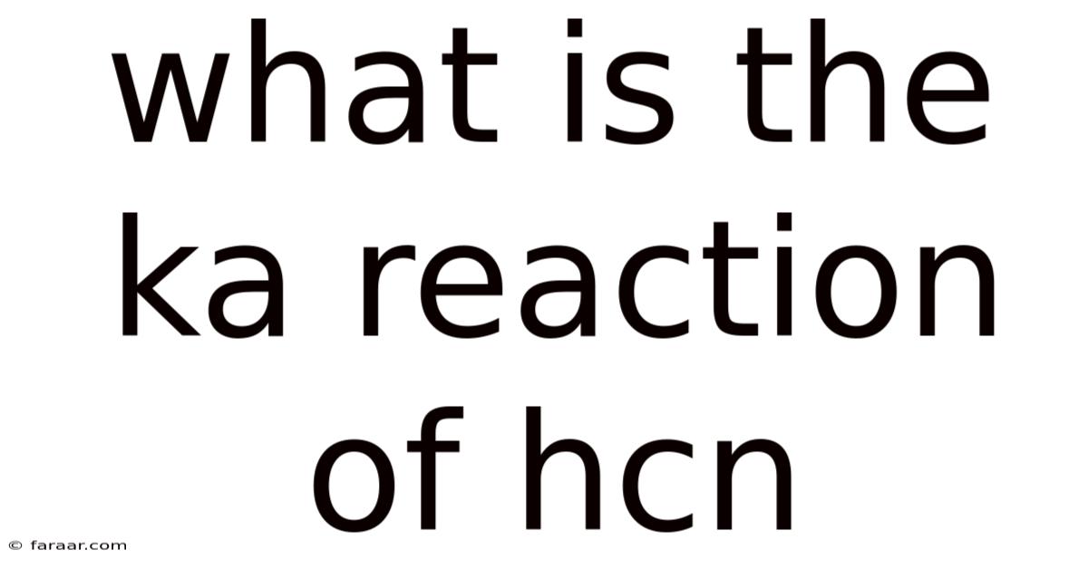What Is The Ka Reaction Of Hcn