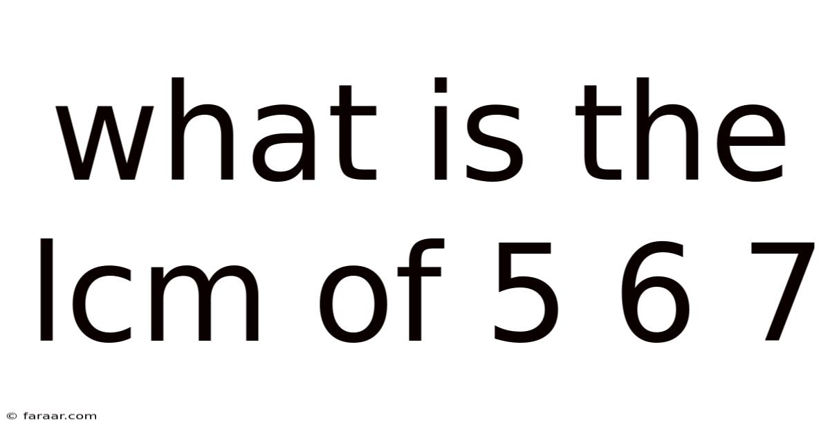 What Is The Lcm Of 5 6 7