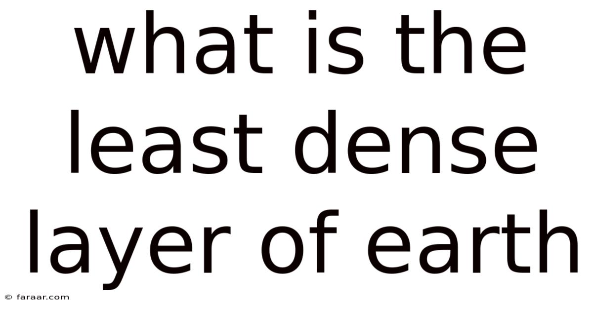 What Is The Least Dense Layer Of Earth