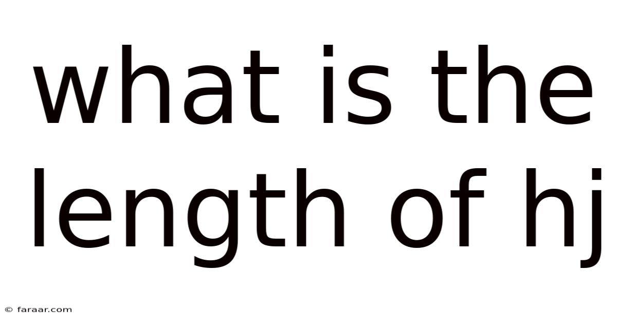 What Is The Length Of Hj
