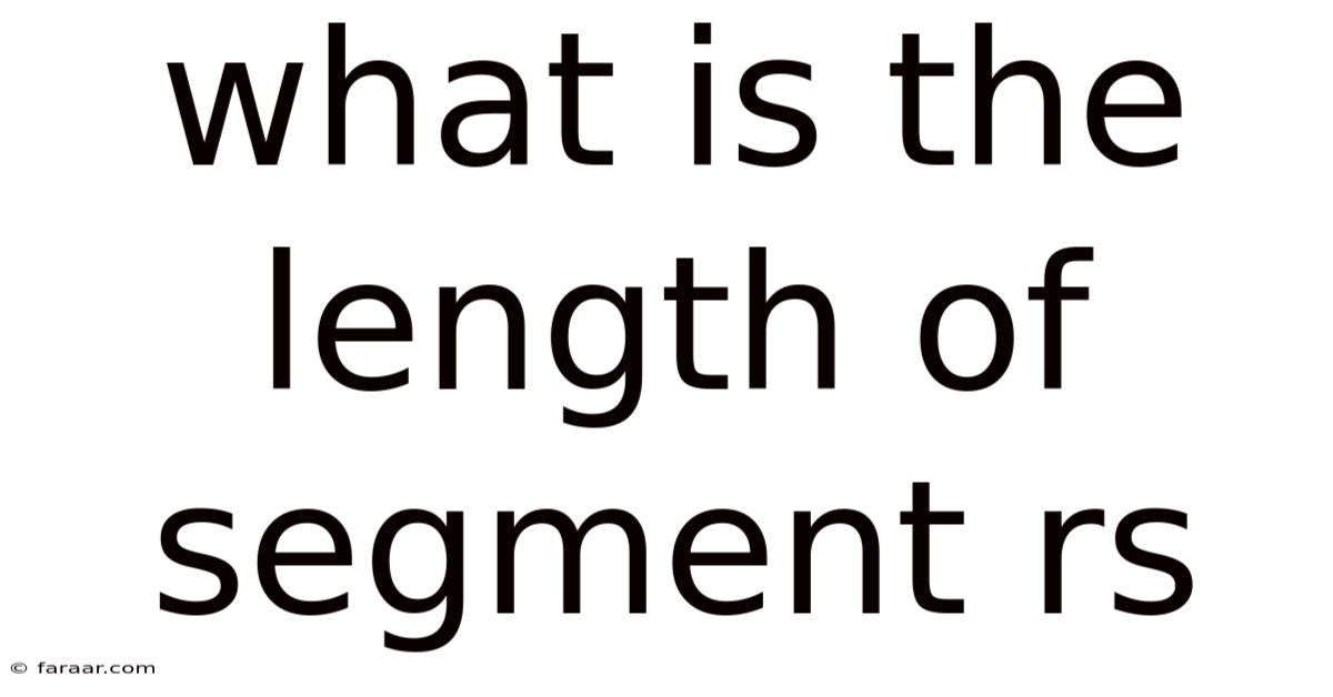 What Is The Length Of Segment Rs