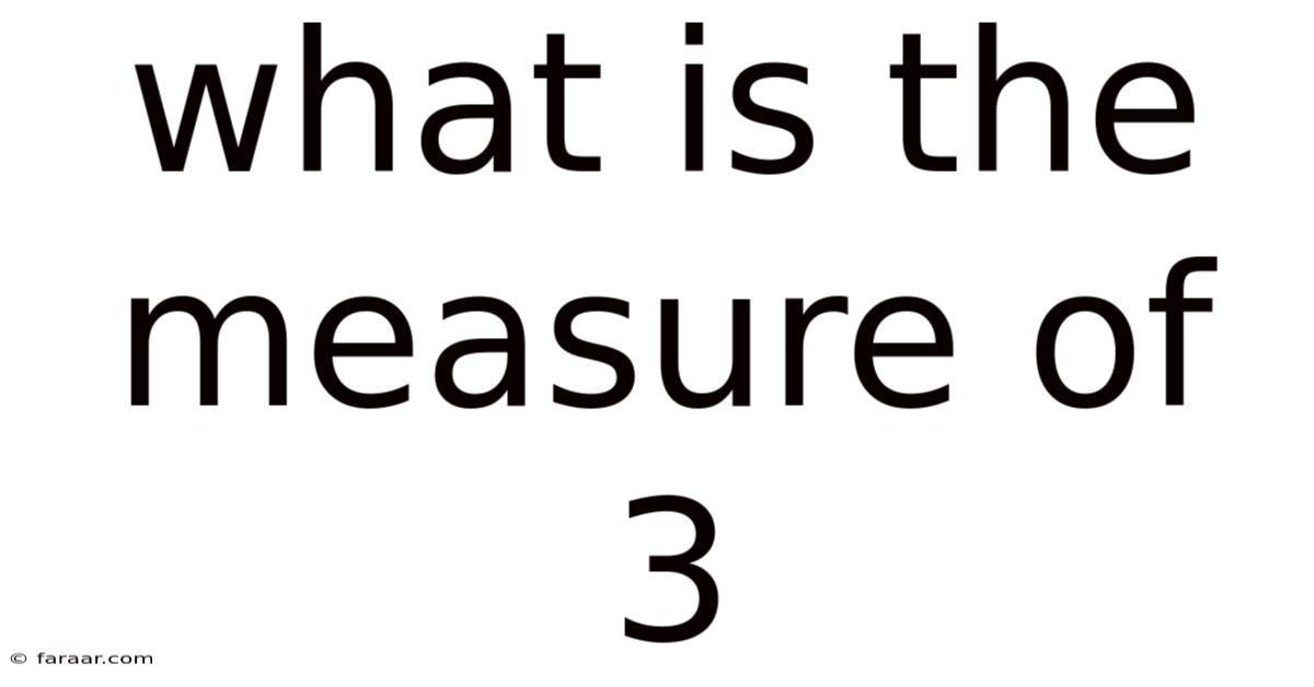 What Is The Measure Of 3