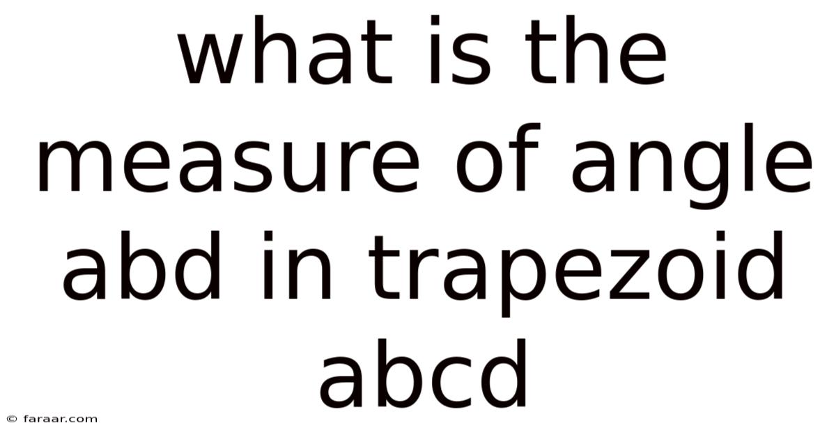 What Is The Measure Of Angle Abd In Trapezoid Abcd