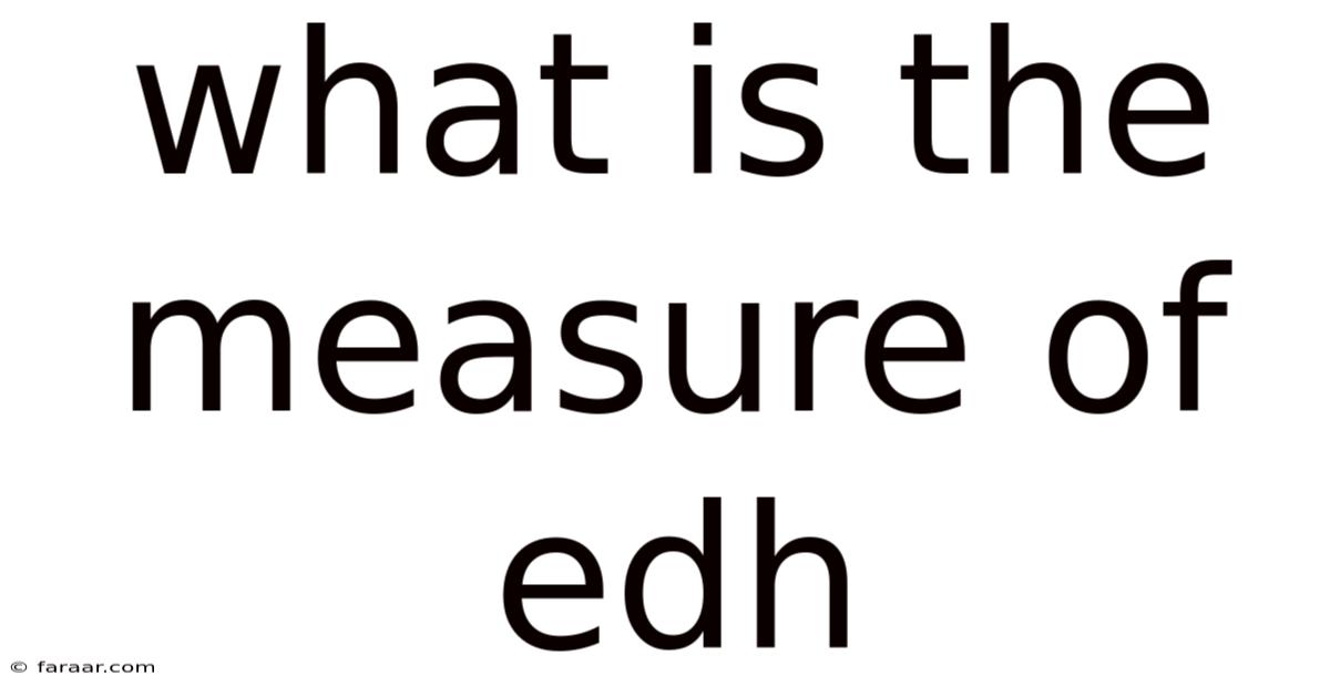 What Is The Measure Of Edh