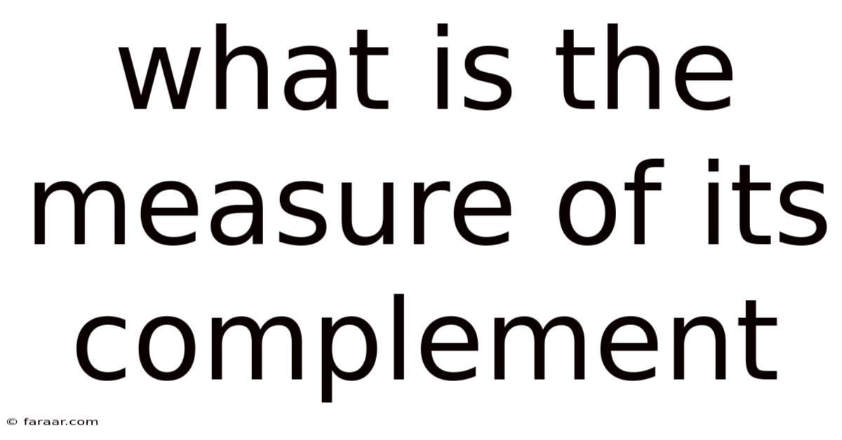 What Is The Measure Of Its Complement